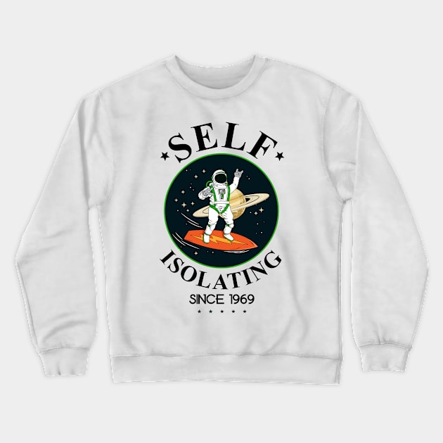 Self Isolating Since 1969 Crewneck Sweatshirt by My Crazy Dog